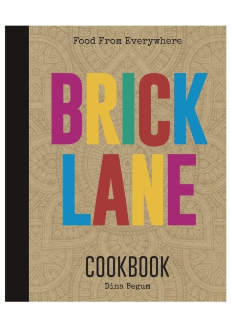 Brick Lane Cookbook by Dina Begum HARDBACK 9780957037397
