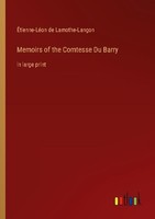 Memoirs Of The Comtesse Du Barry ÉTienne-LéOn De Lamothe-Langon