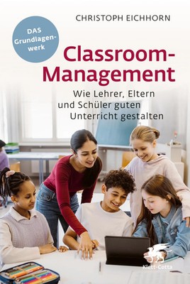 Classroom-Management | Wie Lehrer, Eltern und Schüler guten Unterricht gestalten