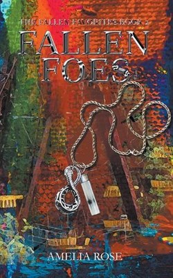 Fallen Foes by Amelia Rose Paperback Book