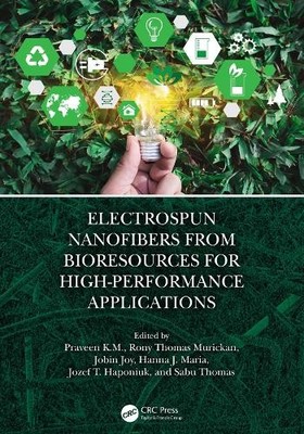 Electrospun Nanofibers from Bioresources for High-Performance... - 9781032126463