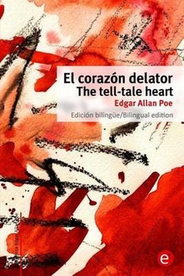El Corazn delator/The tell-tale heart: Edici?n biling?e/Bilingual edition by Edg