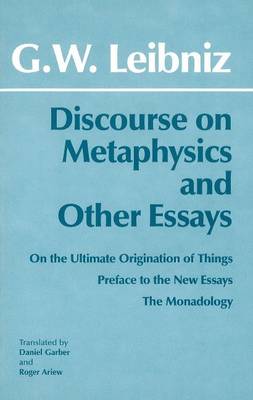 Discourse on Metaphysics and Other Essays by Gottfried Wilhelm Leibniz...