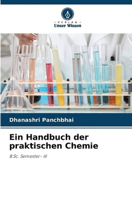 Ein Handbuch der praktischen Chemie by Dhanashri Panchbhai (German) Paperback Bo