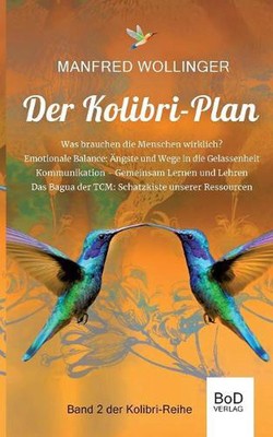 Der Kolibri-Plan 2: Von den Grundbed?rfnissen des Lebens. Was brauchen die Mensc