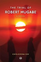The Trial Of Robert Mugabe Chielozona Eze Taschenbuch Englisch 2023