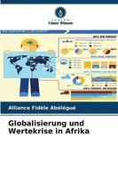 Alliance FidèLe AbéLéGué | Globalisierung Und Wertekrise In Afrika | Taschenbuch