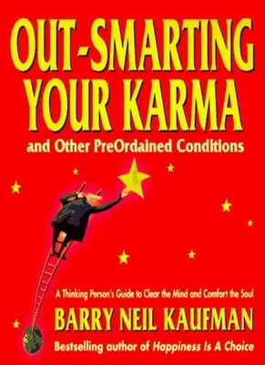 Out-Smarting Your Karma: And Other PreOrdained Conditions By Bar