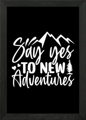 Say Yes To New Adventures Gerahmtes Wandbild Poster Leinwanddruck Bild