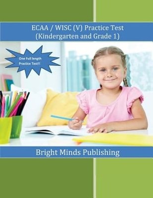 ECAA / WISC(V) Practice Test (Kindergarten & Grade 1) by Bright Minds Publishing