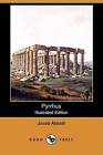 Pyrrhus (Illustrated Edition) (Dodo Press) by Jacob Abbott (Paperback / softback, 2008)