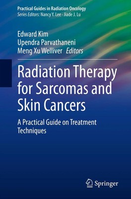 Radiation Therapy for Sarcomas and Skin Cancers Edward Kim (u. a.) Taschenbuch