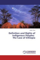 Definition And Rights Of Indigenous Peoples: The Case Of Ethiopia Lidetu Yimer