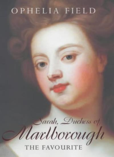 The Favourite: Sarah, Duchess of Marlborough By Ophelia Field. 9780340768075