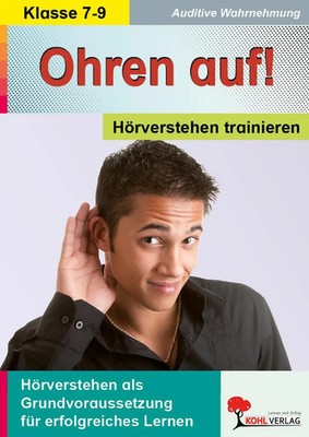 Ohren auf! - Hörverstehen trainieren 7.-9. Schuljahr | Kohl-Verlag | Deutsch