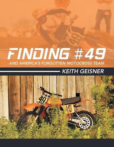 Thumbnail - Keith Geisner Finding 49 And America's Forgotten Motocross Team