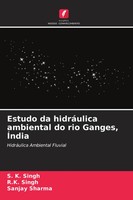 S. K. Singh (U. A.) | Estudo Da HidráUlica Ambiental Do Rio Ganges, ÍNdia | Buch