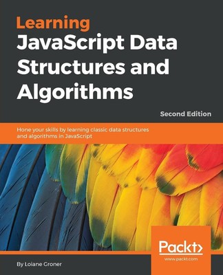 Learning JavaScript Data Structures and Algorithms - Second Edition | Groner