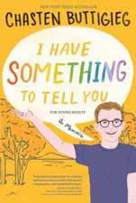 I Have Something to Tell You--For Young Adults : A Memoir Chasten
