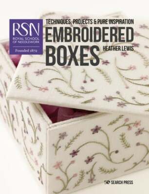 RSN: Embroidered Boxes: Techniques, Projects & Pure Inspiration by Heather Lewis