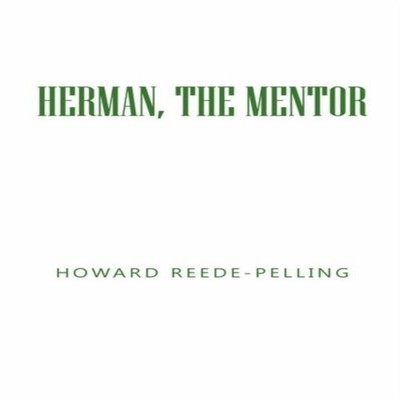 Herman the Mentor Howard Reede-Pelling Paperback Author Solutions