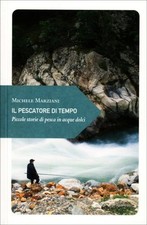 LIBRO IL PESCATORE DI TEMPO. PICCOLE STORIE DI PESCA - MICHELE MARZIANI