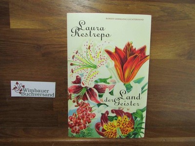 Land der Geister : Roman. Laura Restrepo. Aus dem kolumbian. Span. von Elisabeth