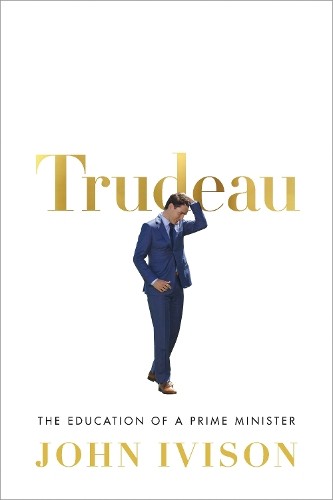 Trudeau by John Ivison - 9780771048951