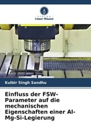 Kulbir Singh Sandhu | Einfluss Der Fsw-Parameter Auf Die Mechanischen...