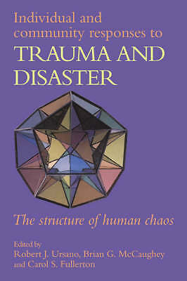 Individual and Community Responses to Trauma and Disaster Raphael Ursano
