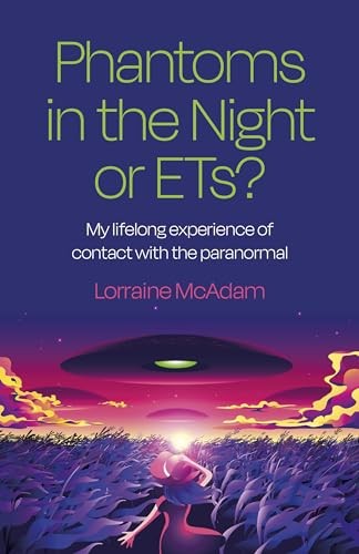 Phantoms in the Night or ETs: My lifelong by Lorraine McAdam (PB 2023) - Image 3