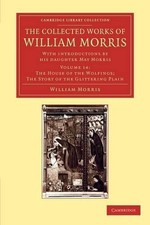 The Collected Works of William Morris: With Introductions by his Daughter May Mo