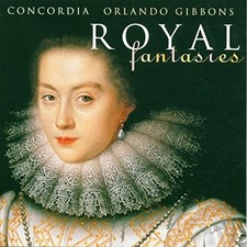 Concordia - Royal Fantasies: Music for Viols, Volume 1 - Concordia CD ORVG The