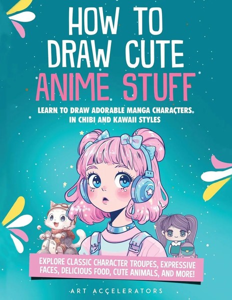 Art Accelerators | How To Draw Cute Anime Stuff | Taschenbuch | Englisch (2023)-image