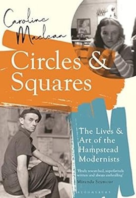Kreise Und Quadrate: The Lives And Art Of The Hampstead Modernis