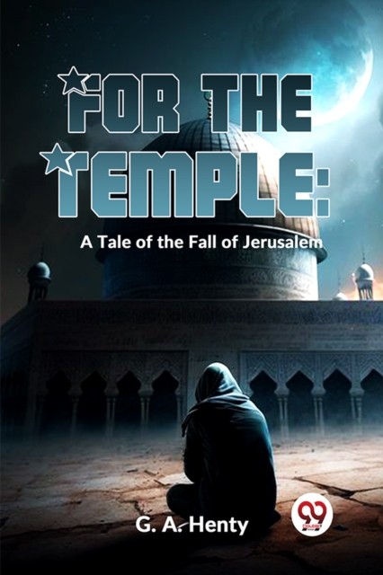 For The Temple A Tale of the Fall of Jerusalem by G.A. Henty (Paperback Book)