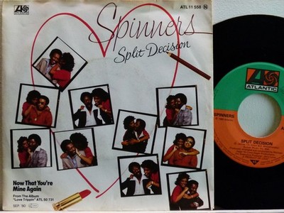 Spinners -Split Decision / Now That You're Mine Again  D-1980  Atlantic  11 558