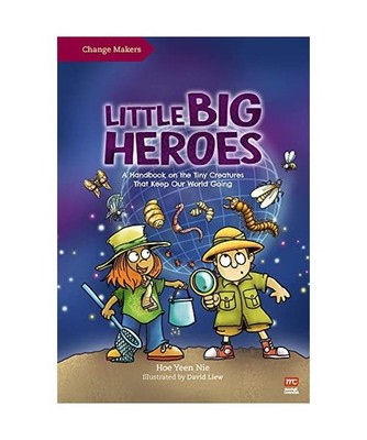 Little Big Heroes: A Handbook on the Tiny Creatures That Keep Our World Going, Y