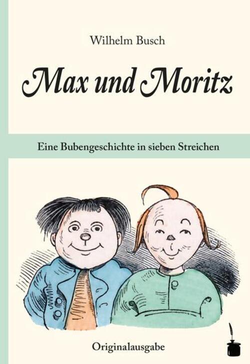 Max Und Moritz. Eine Bubengeschichte In Sieben Streichen | Wilhelm