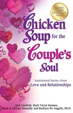 Chicken Soup for the Couple's Soul: Inspirational Stories About Love and Rel...