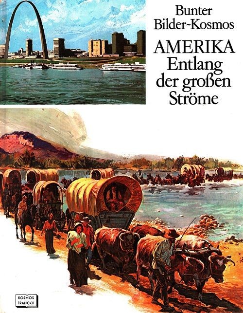 Amerika : Entlang der grossen Ströme - Bunter Bilder-Kosmos [Text u. Ill. von Ar - Velmeden, Claus