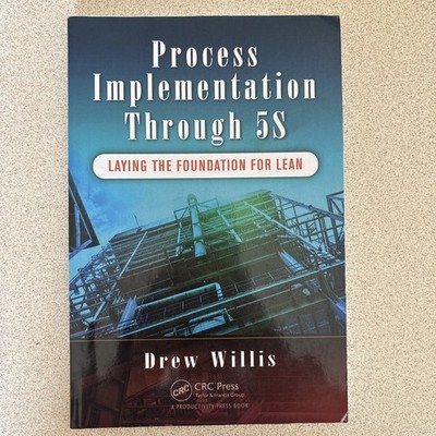 Process Implementation Through 5S : Laying the Foundation for Lean by Drew Willi