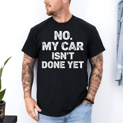 #ad No My Car Isn#x27;t Done Yet Funny Car Guy Mechanic Project Car Gift Men#x27;s T Shirt $14.99