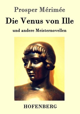 Die Venus von Ille: und andere Meisternovellen Prosper Mérimée