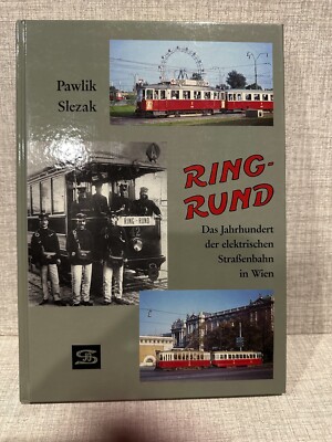 Pawlik Slezak RING-RUND Das Jahrhundert der elektrischen Strassenbahn in Wien