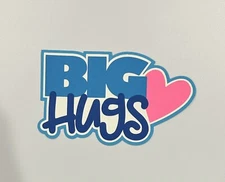 Big Hugs Scrapbook Title Handmade Paper Pieced Die Cut
