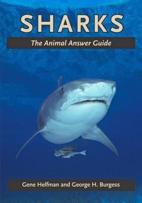 Sharks: The Animal Answer Guide by Helfman, Gene; Burgess, George H.