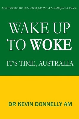 Kevin Donnelly Wake Up To Woke (Taschenbuch)