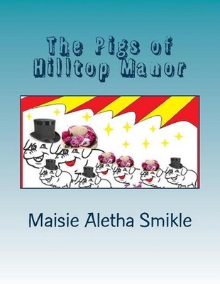 The Pigs of Hilltop Manor by Maisie Aletha Smikle (English) Paperback Book