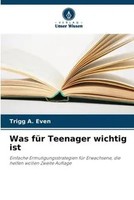 Trigg A. Even | Was FüR Teenager Wichtig Ist | Taschenbuch | Deutsch (2023)